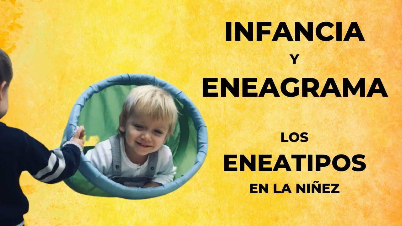 La INFANCIA en los eneatipos del ENEAGRAMA.