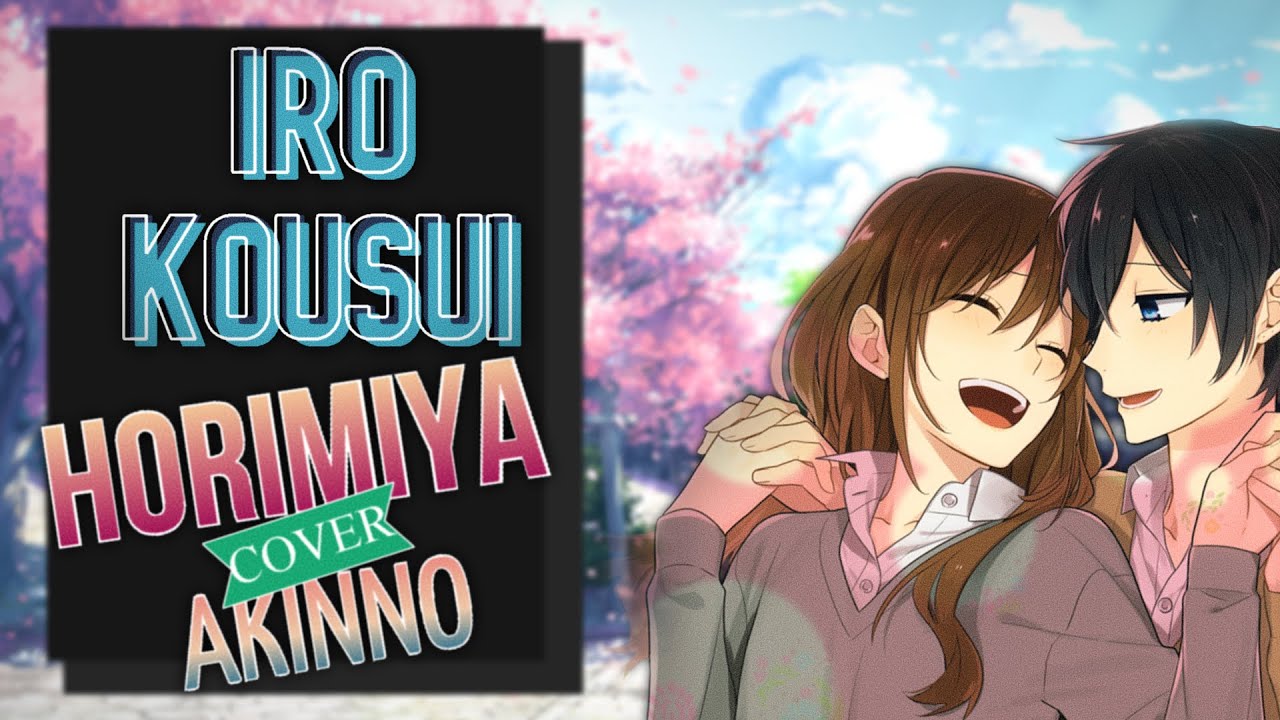 Horimiya OP Tv Size [|Iro Kousui|] Cover en Español AKINNO (2021)