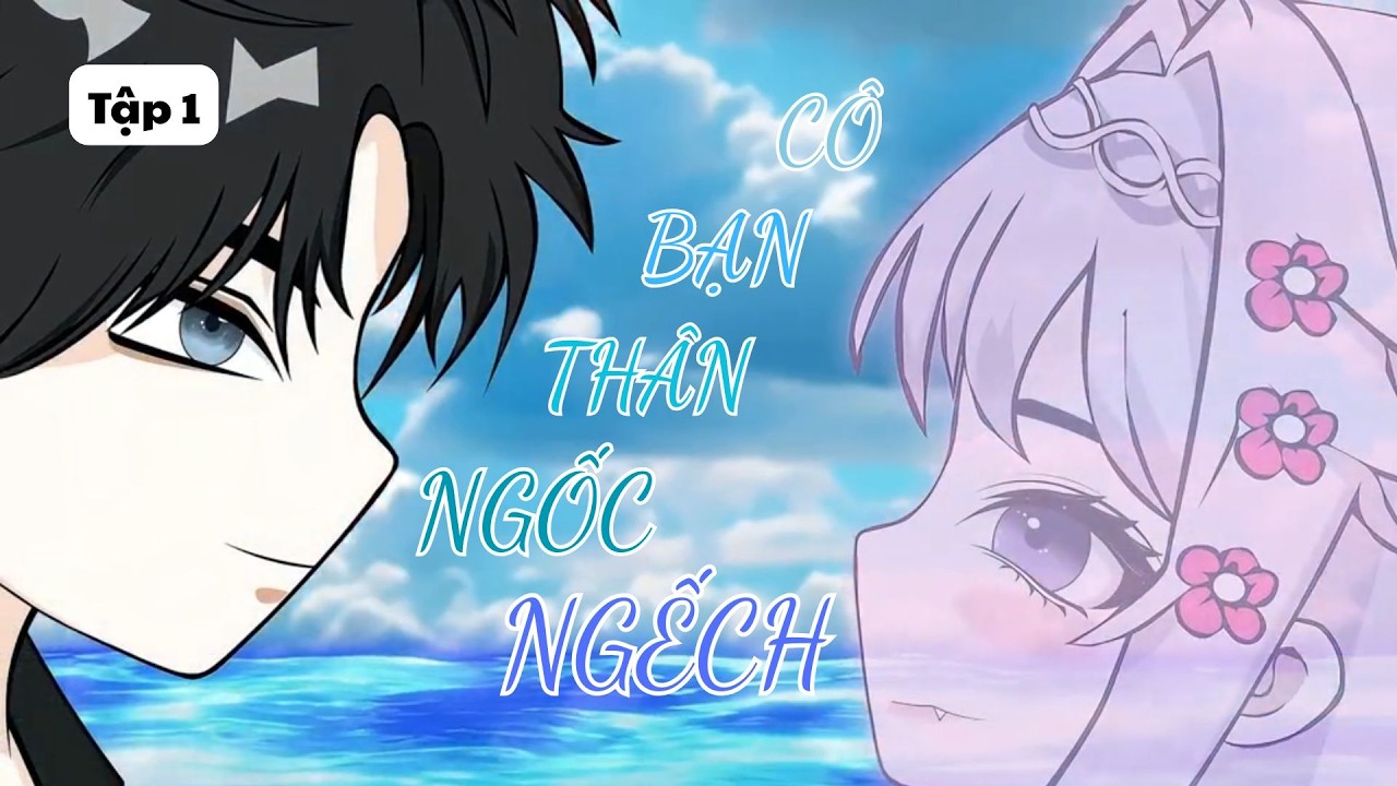 Cô Bạn Thân Ngốc Ngếch | Tập 1 | Hoạt Hình Vietsub | MrChiyu