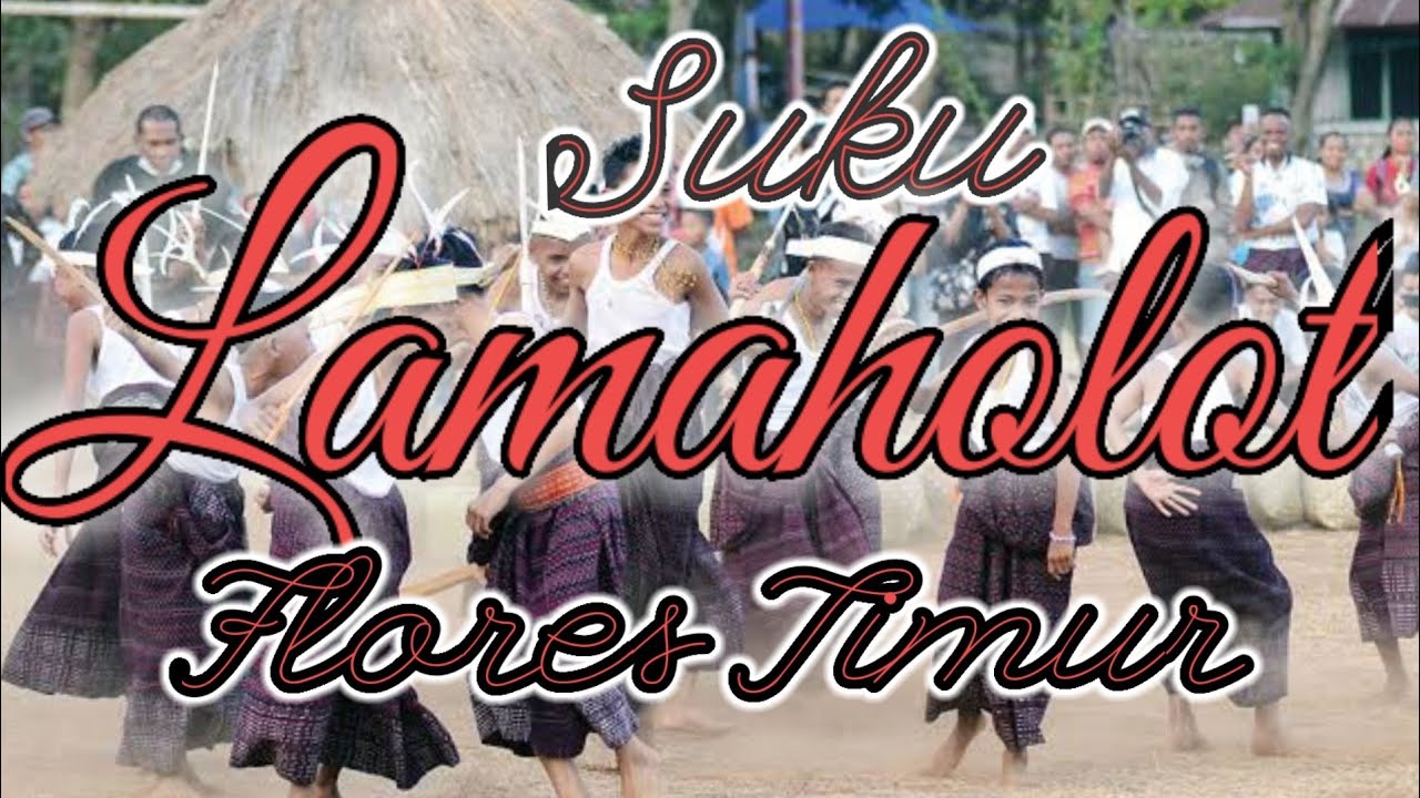 INILAH!! SUKU LAMAHOLOT YANG ADA DI FLORES TIMUR LEMBATA DAN ALOR
