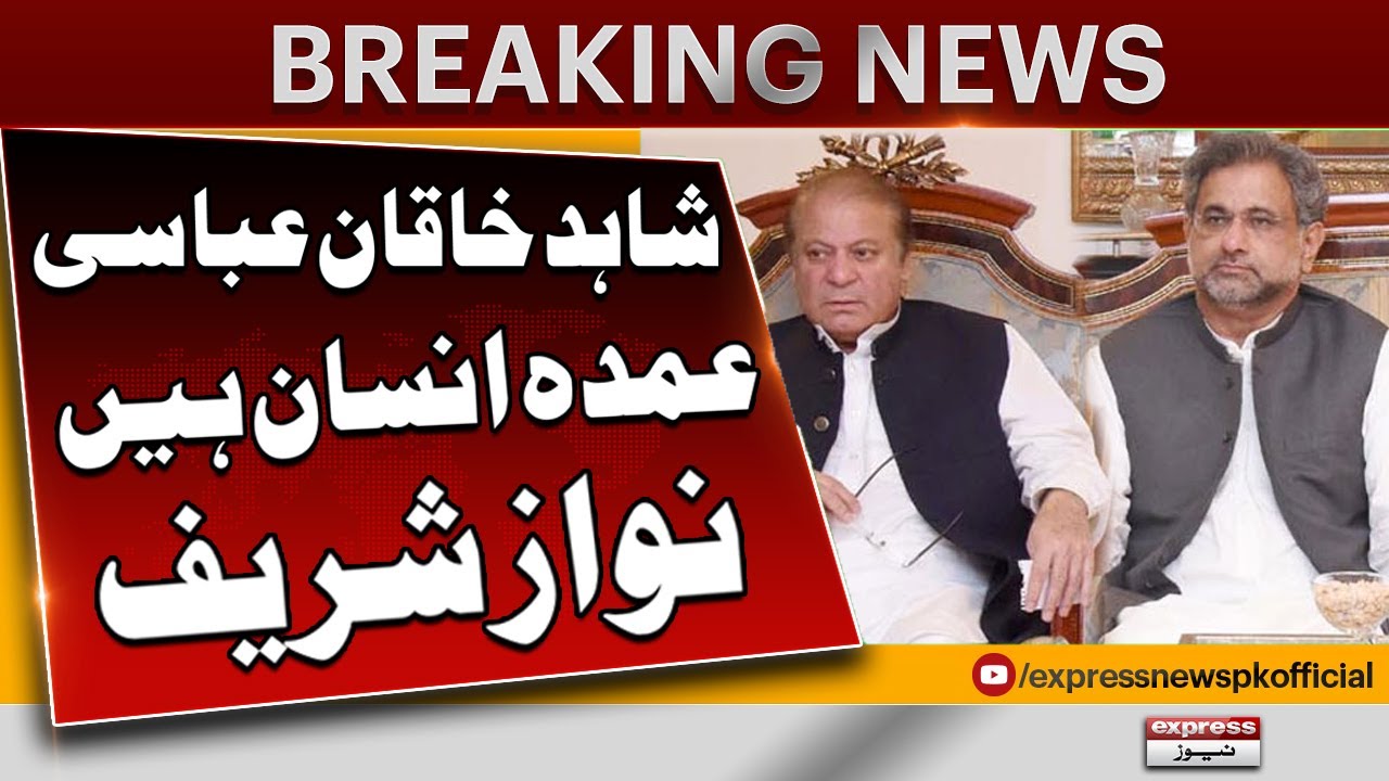 Nawaz Sharif Praises Shahid Khaqan Abbasi | Breaking News | Pakistan News