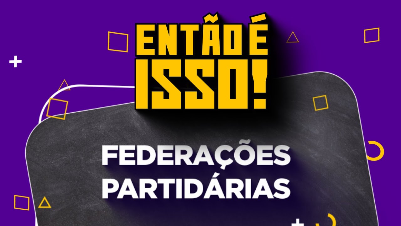 Federações Partidárias? Então é isso!