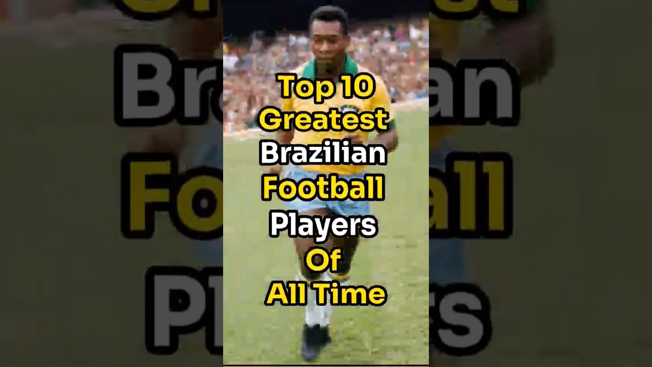 Top 10 Greatest Brazilian Football Players Of All Time 🤠💯✅ #top10 #football #top10football #2024