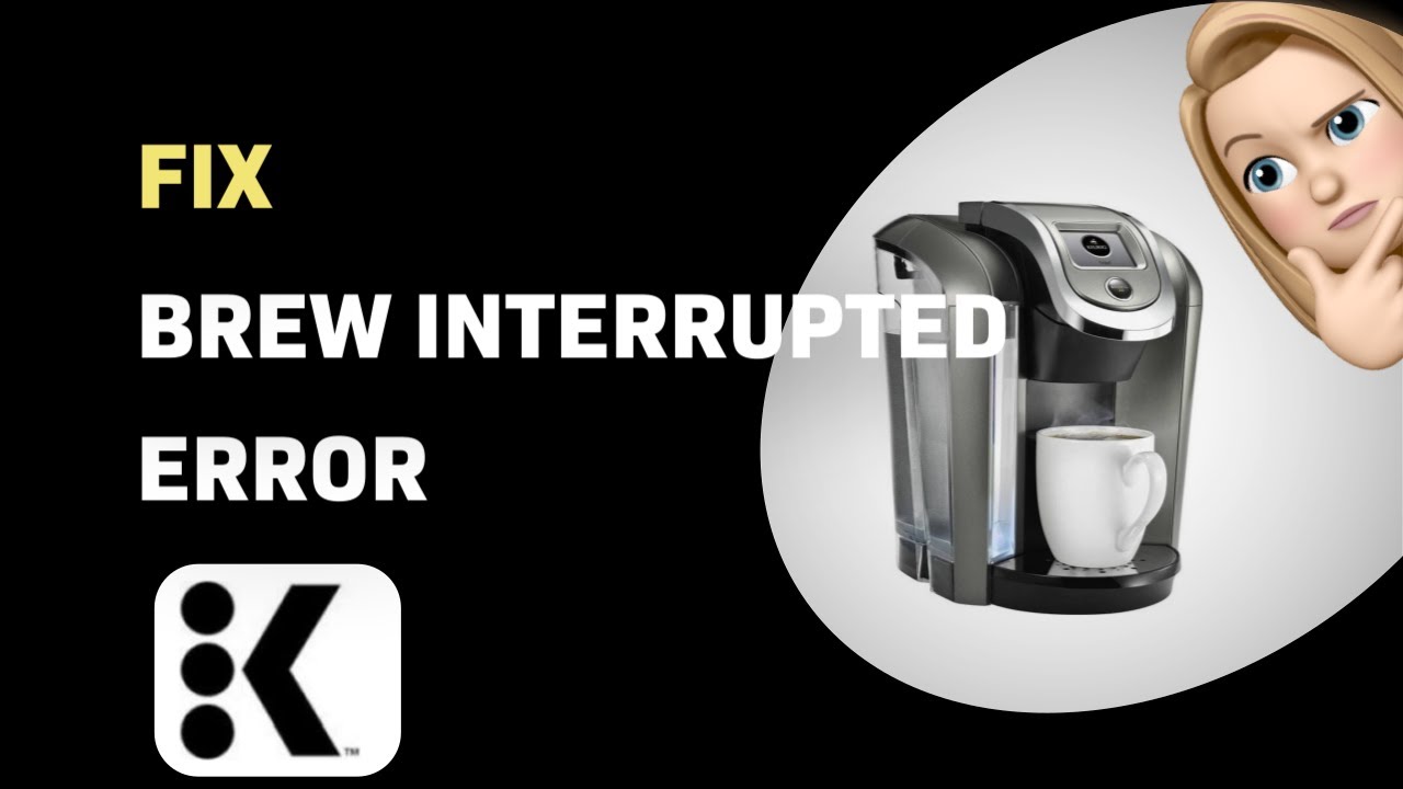 How to Troubleshoot 'Brew Interrupted' Error on Keurig K-Cup Brewer K550
