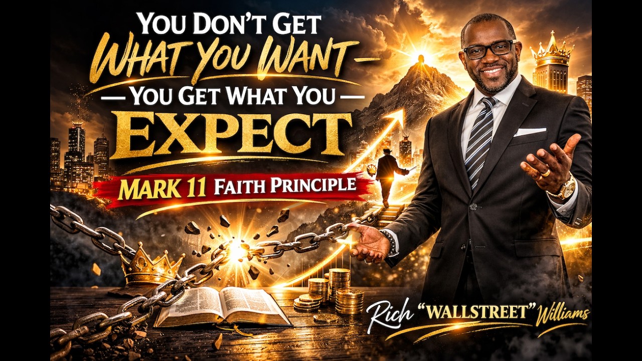 You Don’t Get What You Want — You Get What You Expect | Mark 11 Faith Principle