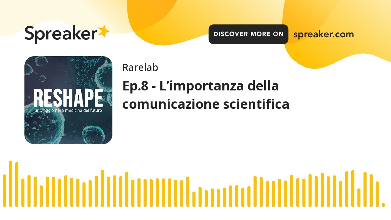 Ep.8 - L’importanza della comunicazione scientifica