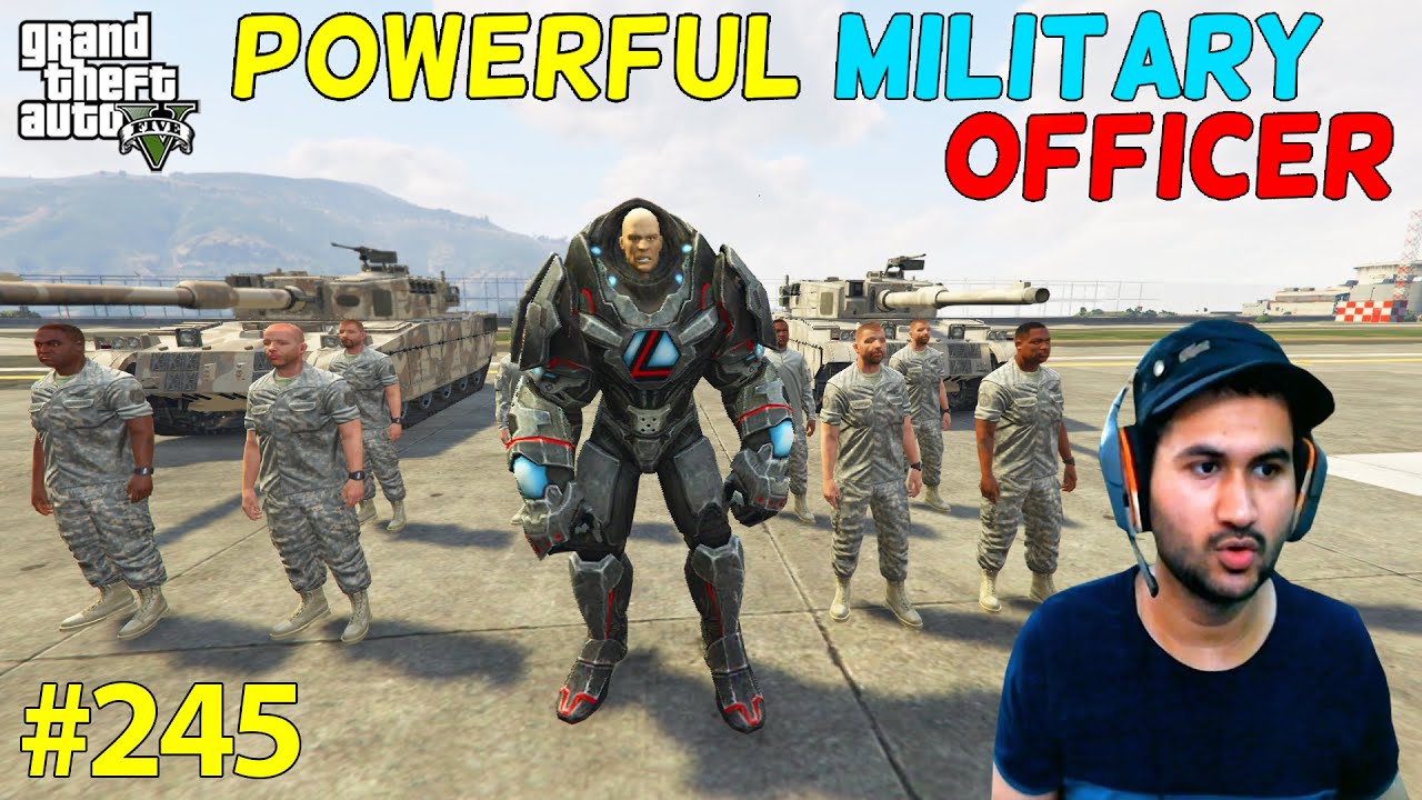 GTA 5 : POWERFUL MILITARY OFFICER | GTA5 GAMEPLAY #245