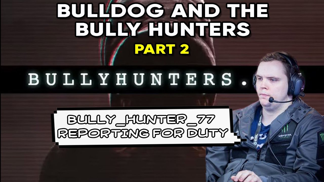 AdmiralBulldog and the Bully Hunters (PART 2)