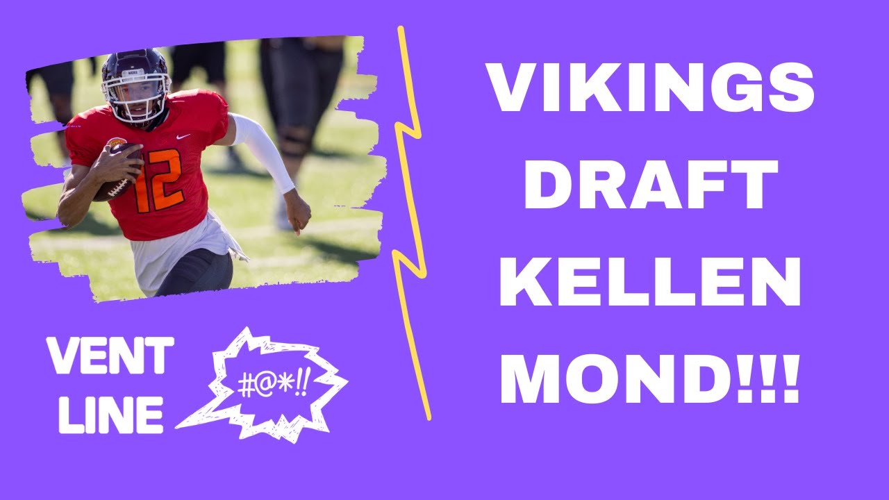 Minnesota Vikings draft Kellen Mond at the NFL Draft! &ndash; VENT LINE