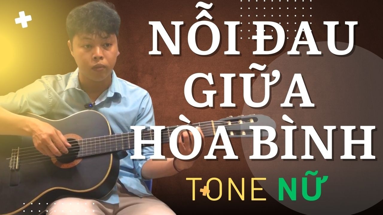 Hướng Dẫn Guitar Đệm Hát | Nỗi Đau Giữa Hòa Bình | Tone Nữ | Có Intro & Chạy Bass