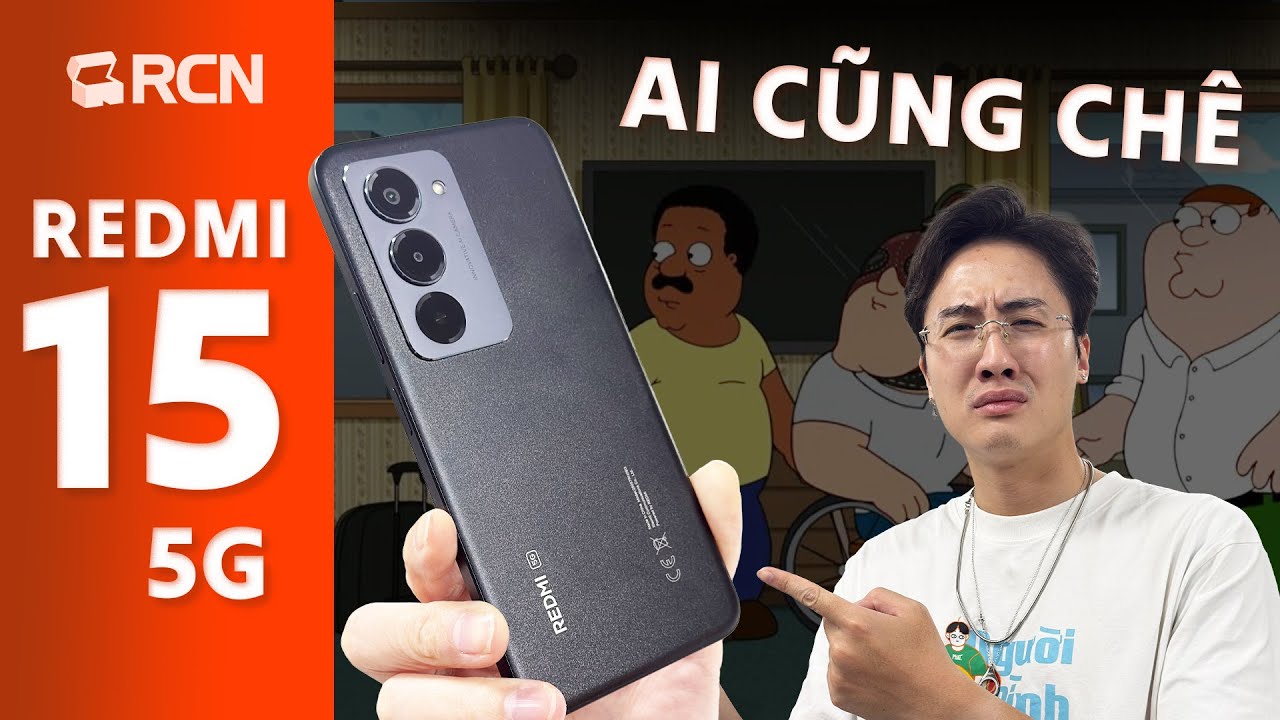 Redmi 15 5G có đáng bị anh em chửi?
