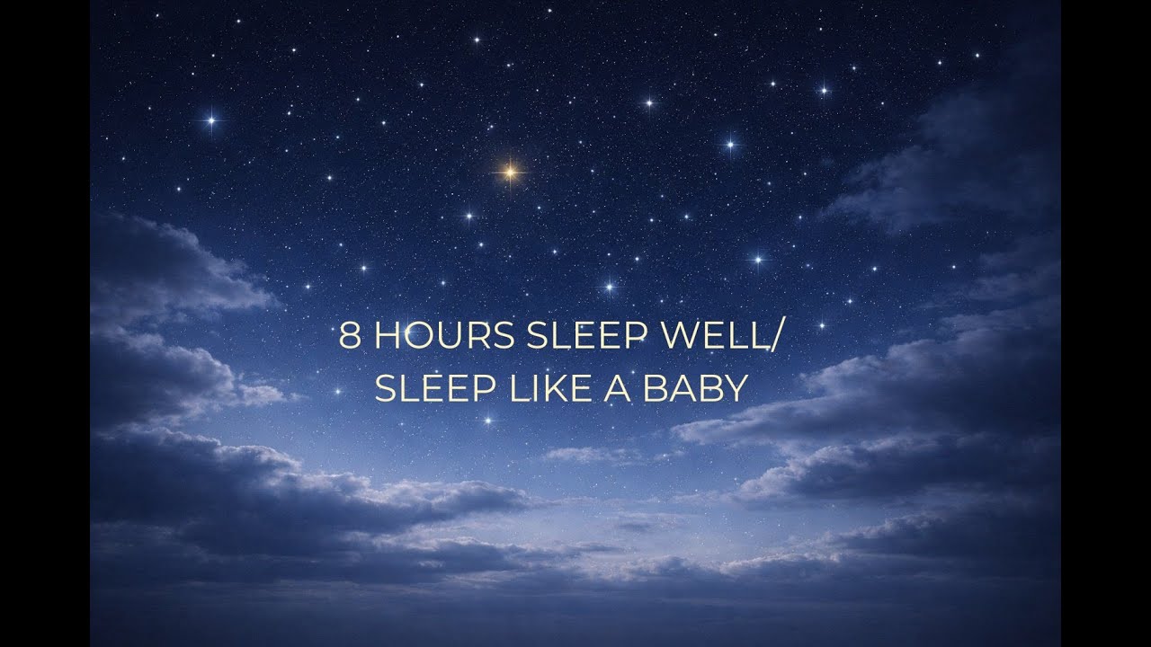 8 HOURS SLEEP WELL/SLEEP LIKE A BABY