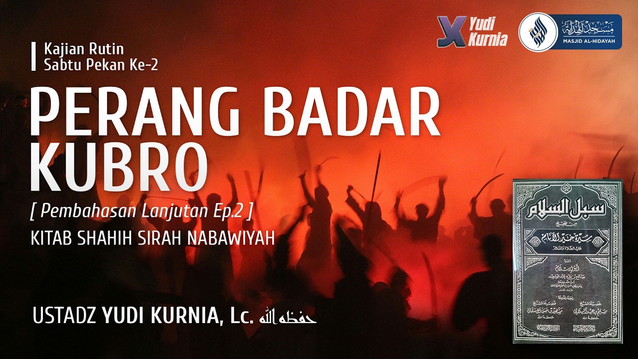 Perang Badar Kubro [Ep.2] - Ustadz Yudi Kurnia, Lc. حفظه الله