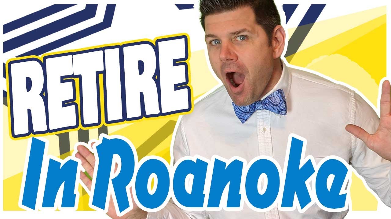 Whats it Like to Move to Retire in Roanoke VA | Retire in Roanok VA | Moving to Roanoke