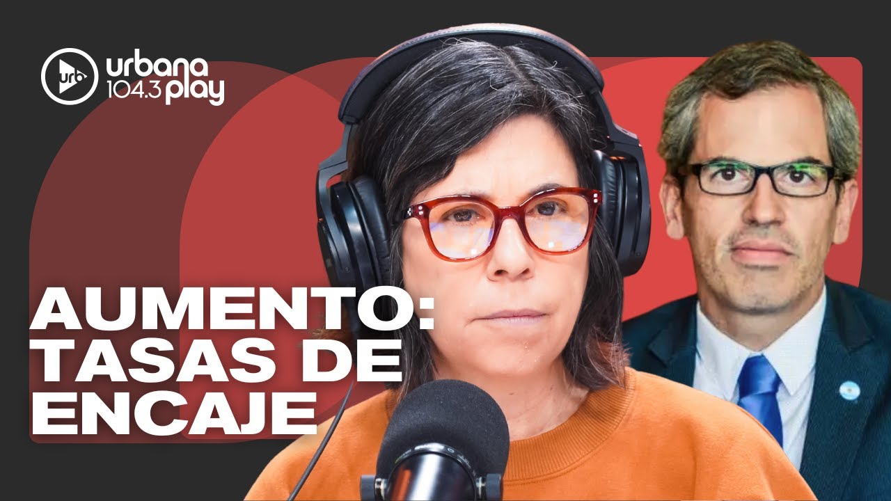 Tasas de encaje: AUMENTAN 5 PUNTOS #DeAcáEnMás