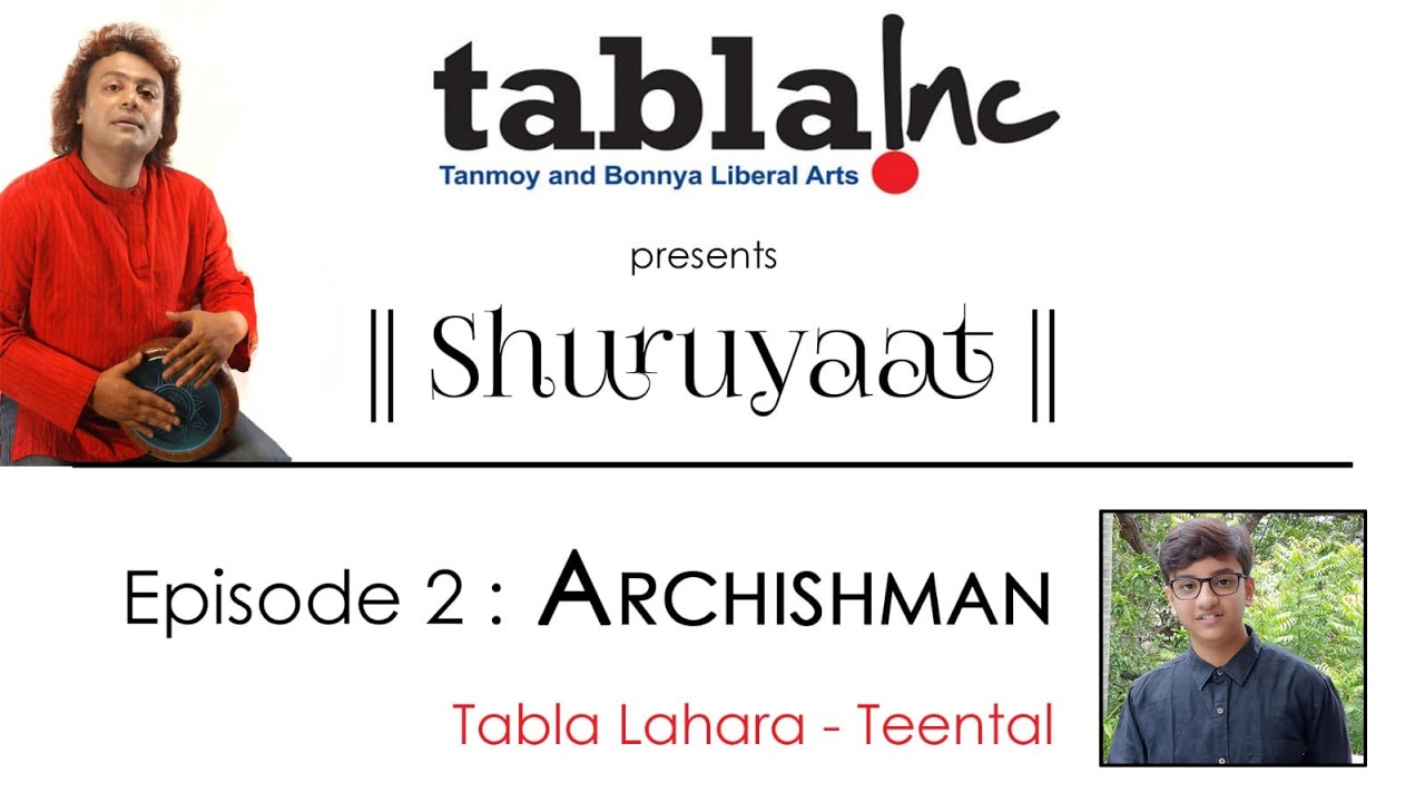 Tabla.inc presents Shuruyaat | Episode 2 : Archishman (Tabla Lahara, Teental)