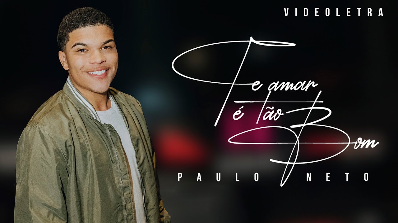 Paulo Neto - Te Amar É Tão Bom - VideoLETRA® Oficial