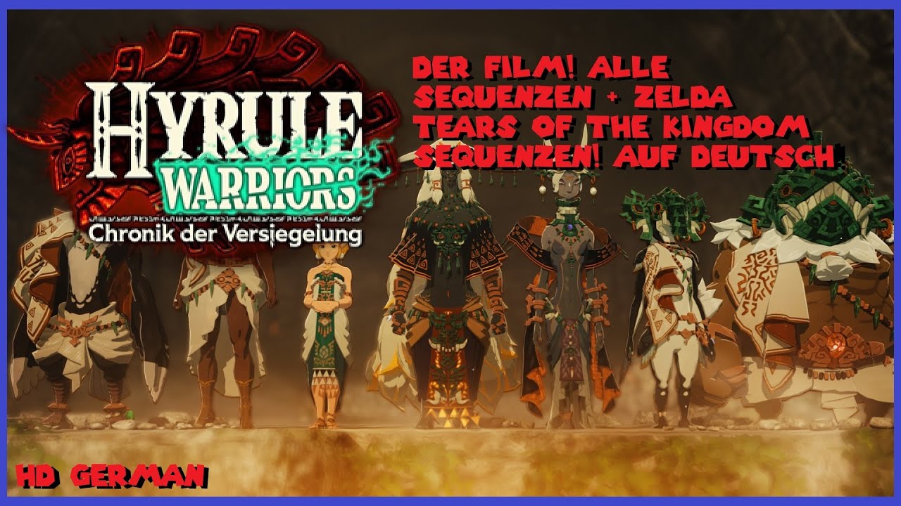 Hyrule Warriors Chronik der Versieglung Der Film!🏰👑 (alle Sequenzen+ Tears of the Kingdom Sequenzen)