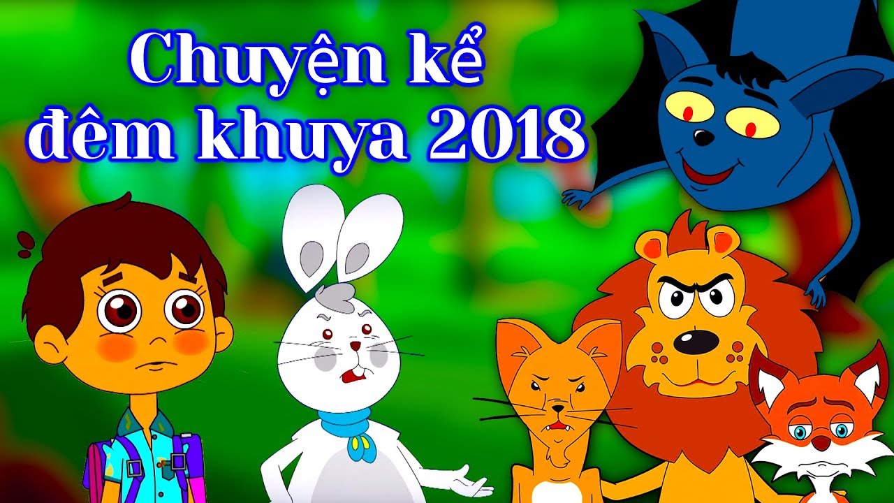 Chuyện kể đêm khuya 2018 - biên soạn | Phim Hoạt Hình | Chuyện Cổ Tích | Truyện Cổ Tích