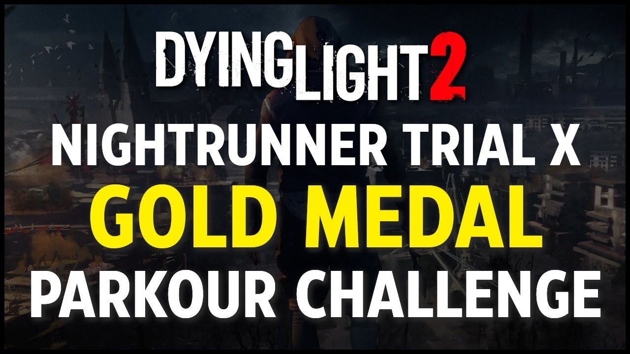 Dying Light 2 - Nightrunner Trial X (Gold Medal) Parkour Challenge