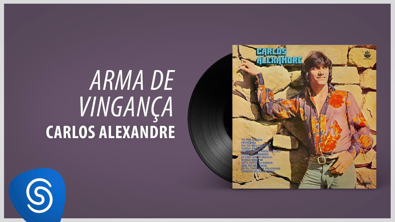 Carlos Alexandre - Arma De Vingan&ccedil;a (&Aacute;lbum Completo: 1978)