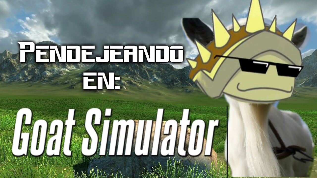 Pendejeando en: Goat Simulator JaimitOP