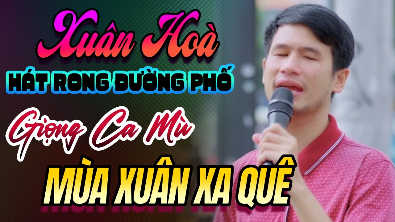 Mùa Xuân Xa Quê – Giọng Ca Hát Rong Đường Phố Cực Hay Nghe Là Nhớ Mãi | Xuân Hòa
