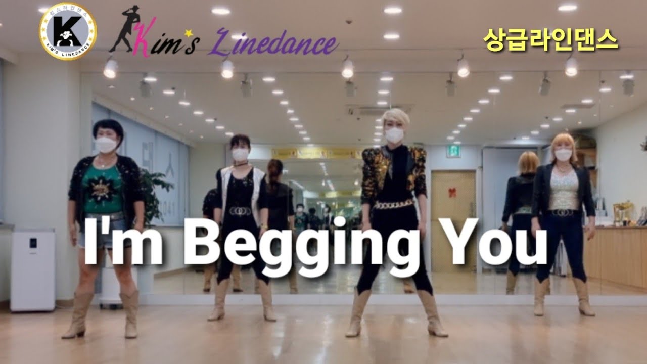 I'm Begging You Linedance 신나는 상급라인댄스 킴스라인댄스 [Choreo: José Miguel B.V. & Roy V.]