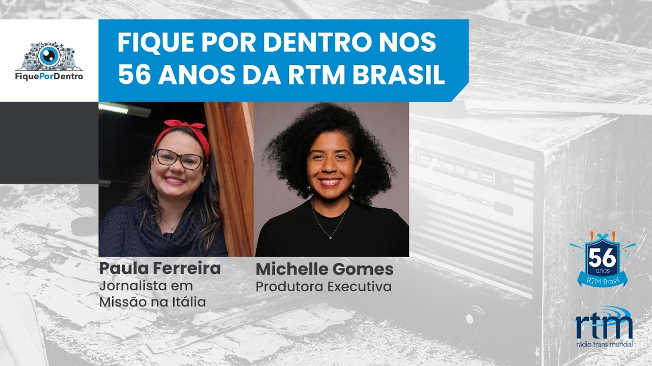 Fique por dentro | Fique por Dentro nos 56 anos da RTM Brasil