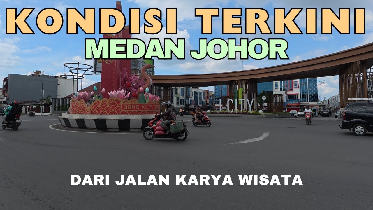 Suasana Medan Johor Di J-City Johor - Jalan Karya Wisata Johor - Kota Medan Terbaru 2025