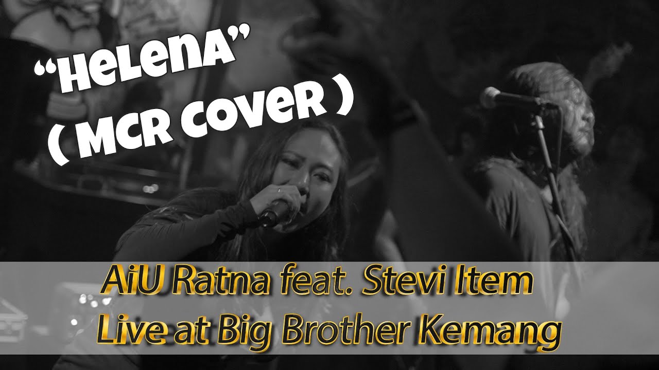 AiU Ratna feat. Stevi Item - Helena (MCR Cover) - Live at Big Brother Kemang