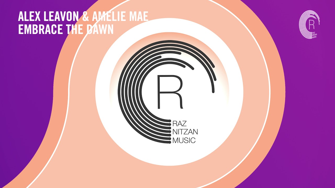 Alex Leavon & Amélie Mae - Embrace The Dawn (RNM) Extended ​