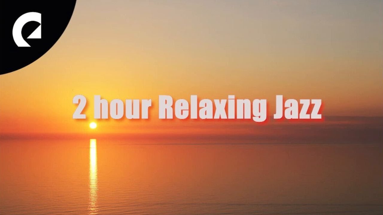 2 Hours Relaxing Jazz Music - Smooth Jazz for Stress-free Days