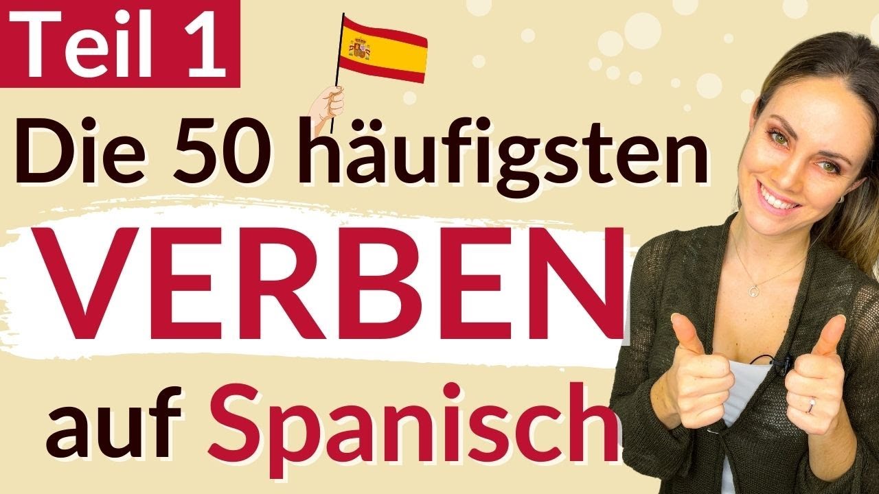 Spanisch Verben lernen – Die 50 häufigsten spanischen Verben – Teil 1