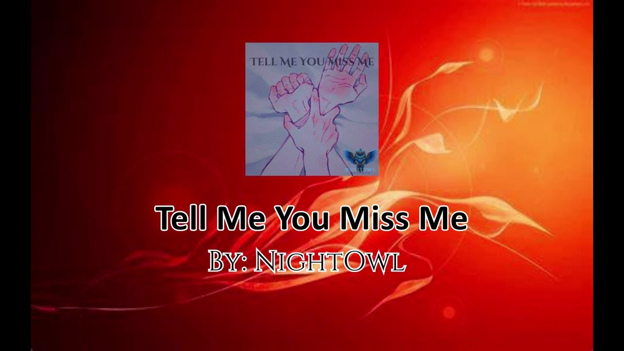 Tell Me You Miss Me By NightOwl (Audio)