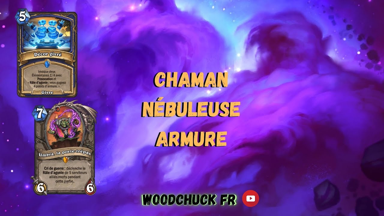 Hearthstone - Chaman Nébuleuse Armure ( imbattable ou presque ) - Woodchuck
