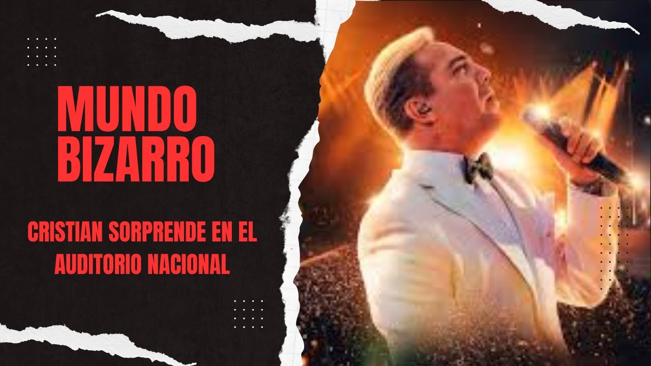 MUNDO BIZARRO: Cristian sorprende en el Auditorio Nacional