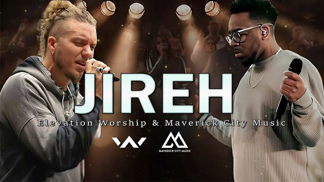 Jireh – Elevation Worship & Maverick City Music  Chandler Moore, Naomi Raine
