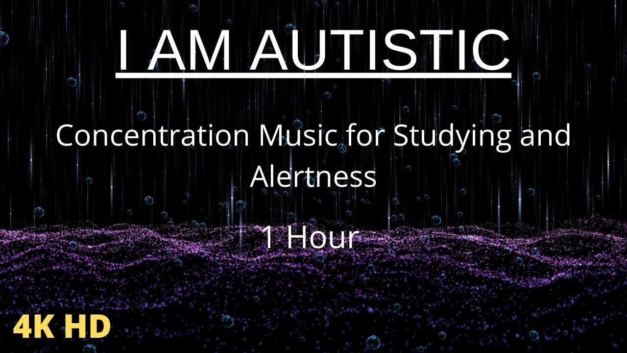 Autism Deep Focus Concentration Music for Studying and Alertness: 1 Hour
