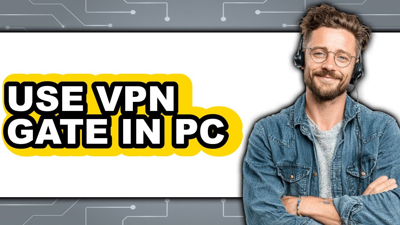 Как использовать VPN Gate на ПК (единственный способ)