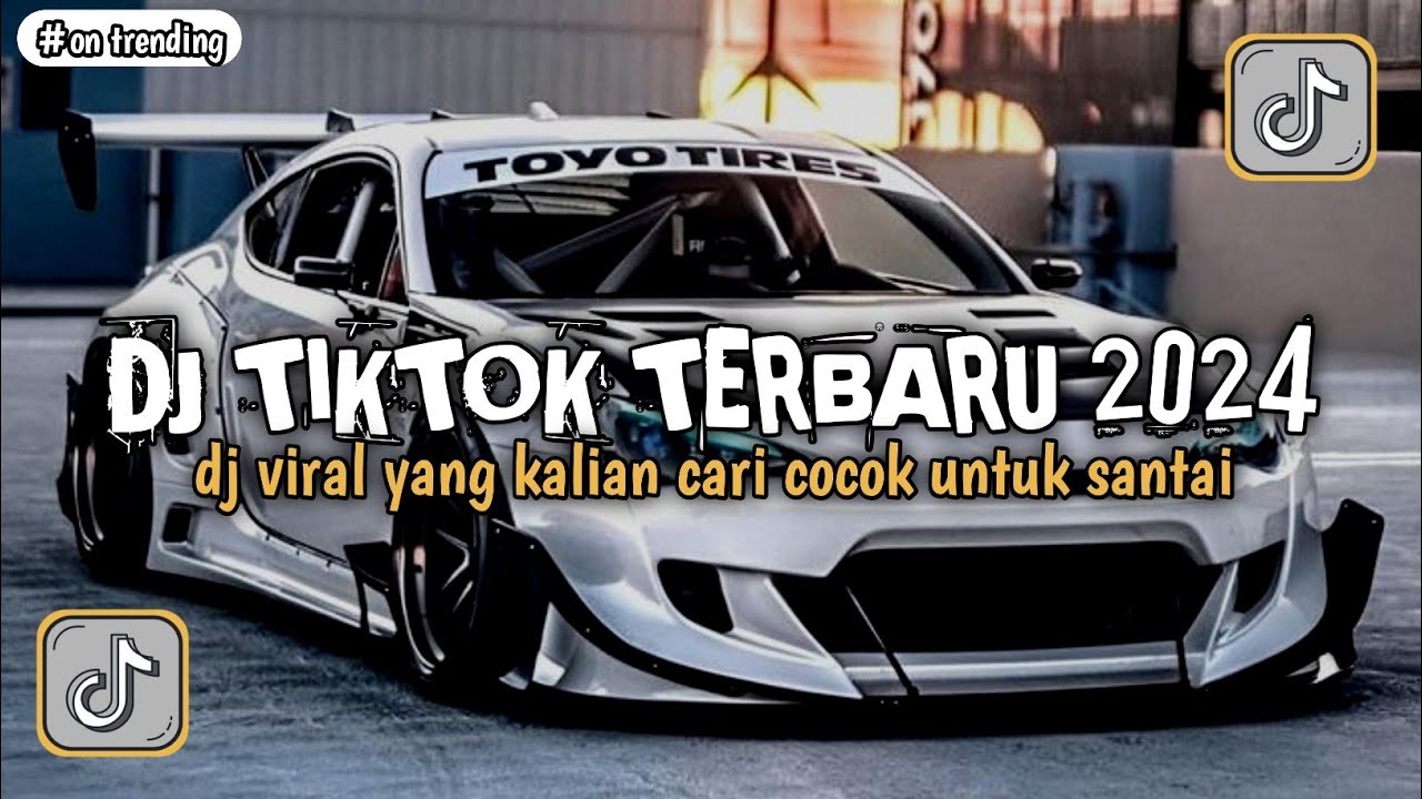 DJ TIKTOK TERBARU 2024 DJ VIRAL YANG KALIAN CARI COCOK UNTUK SANTAI