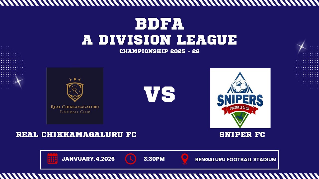 BDFA 'A' DIVISION LEAGUE CHAMPIONSHIP 2025 - 26 | REAL CHIKKAMAGALURU FC VS SNIPER FC