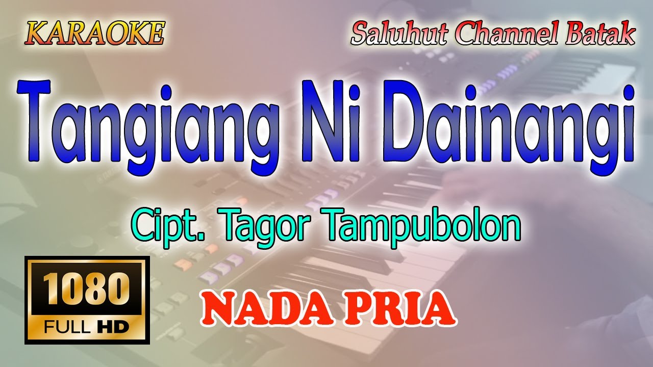 TANGIANG NI DAINANG ll KARAOKE BATAK ll CIPT TAGOR TAMPUBOLON ll NADA PRIA A=DO