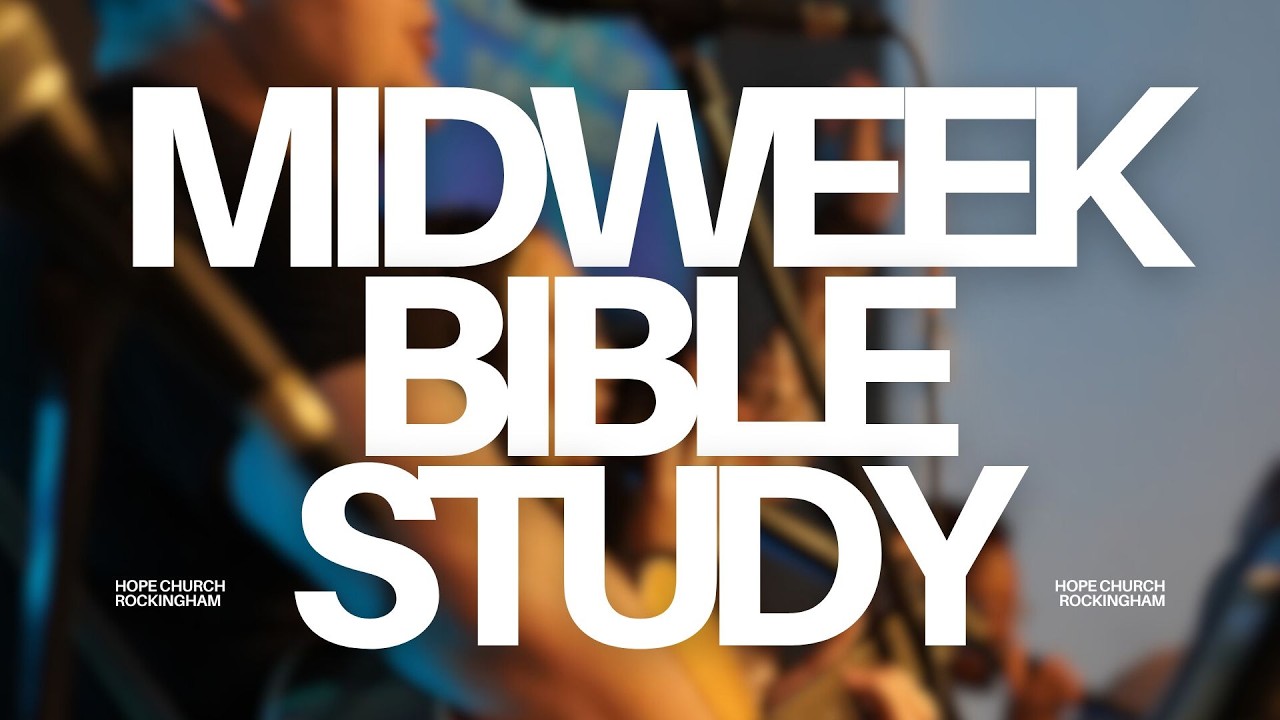 Midweek Bible Study | January 7th, 2026 | Hope Church Rockingham