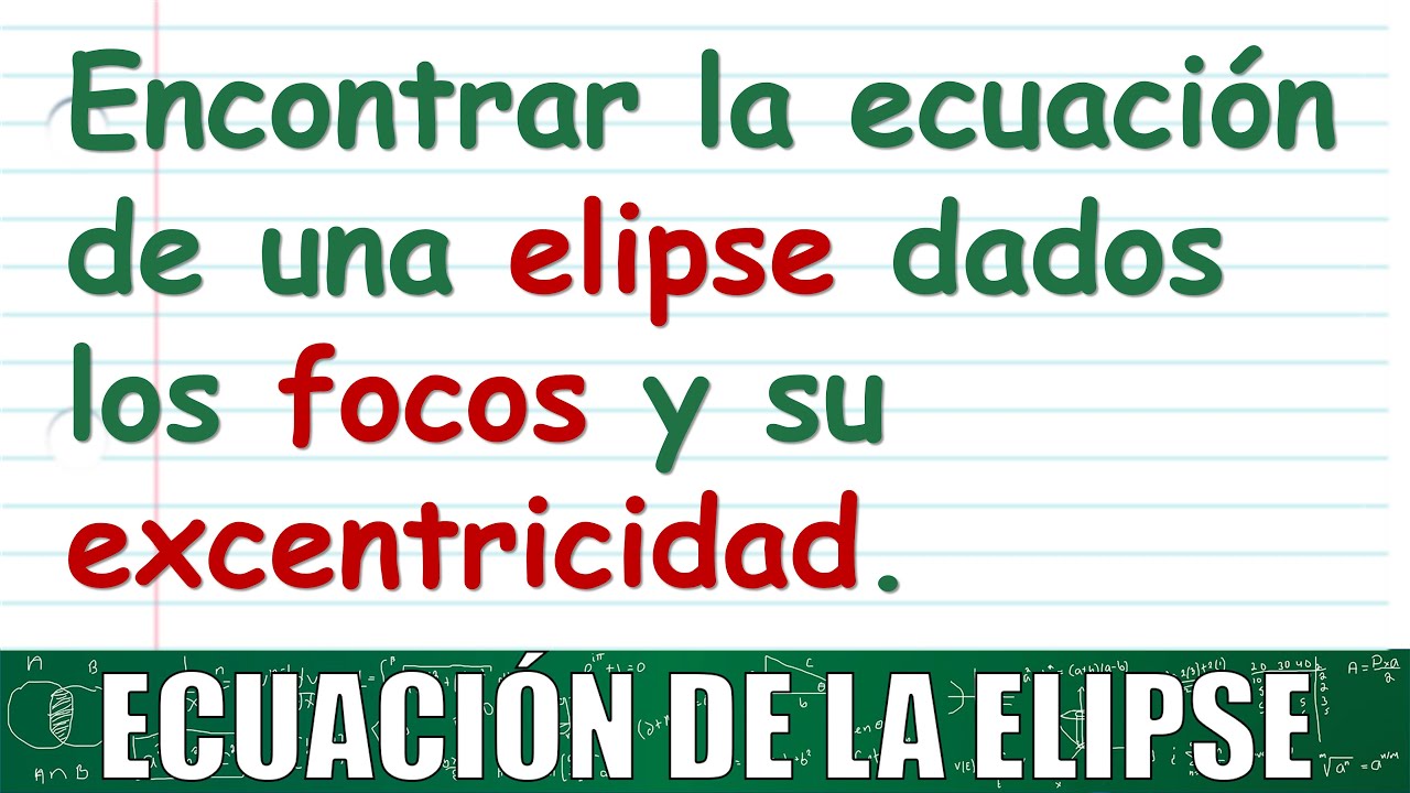53. Ecuación de la elipse dados sus focos y la excentricidad. Centro en el origen.