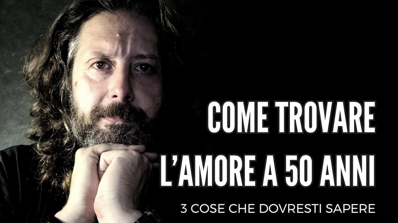 Come trovare l'amore a 50 anni -  3 COSE CHE DOVRESTI SAPERE