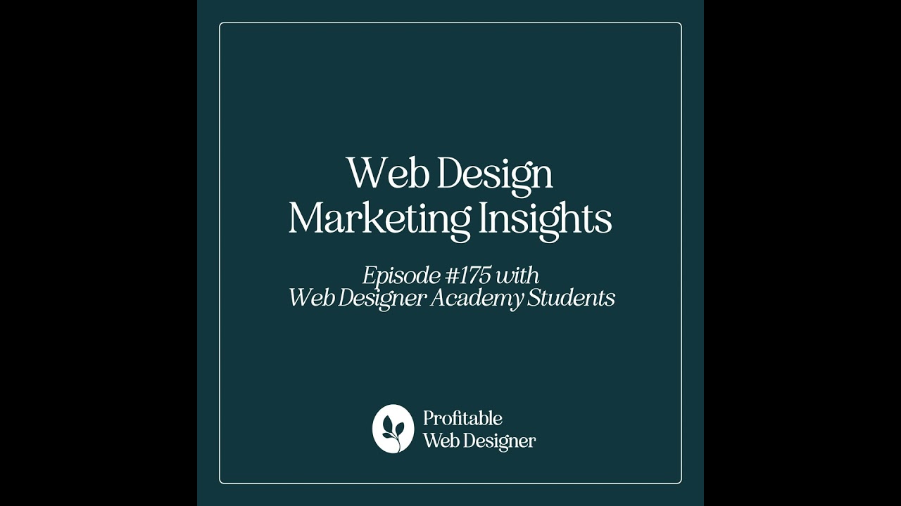 Web Design Business Marketing Insights From Inside the Web Designer Academy EP 175
