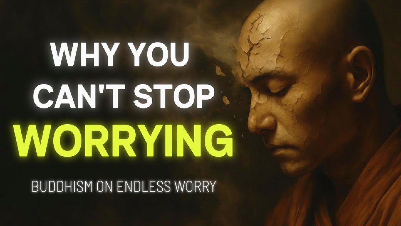 Why You Can't Stop Worrying – Buddhism on Endless Worry