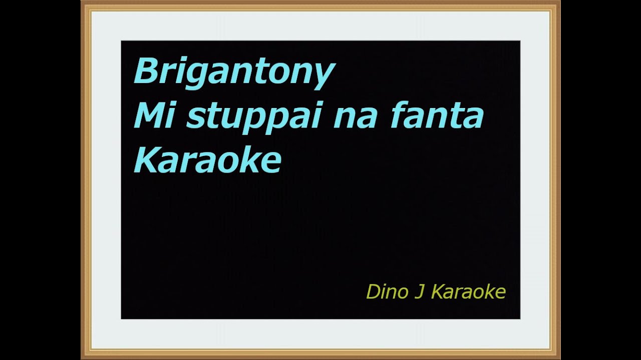 MI STUPPAI NA FANTA-karaoke fair use-BRIGANTONY