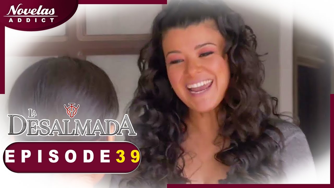La Desalmada - Episode 39 - Novelas Complète en Francais